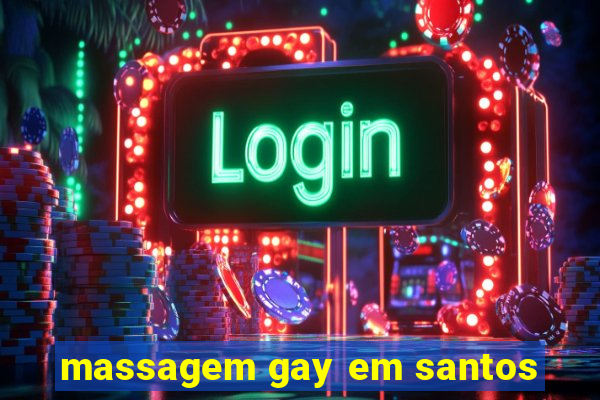 massagem gay em santos